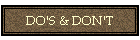 DO'S & DON'T