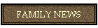 FAMILY NEWS